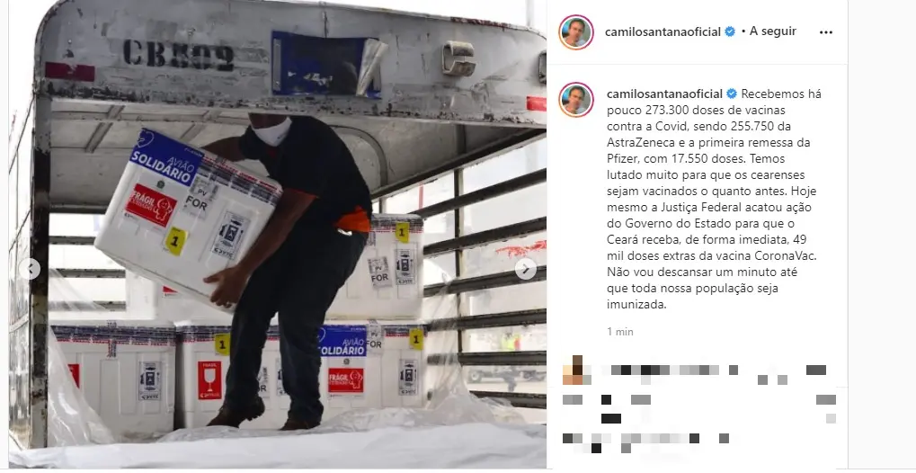 Printa da publicação do Camilo, que diz: Recebemos há pouco 273.300 doses de vacinas contra a Covid, sendo 255.750 da AstraZeneca e a primeira remessa da Pfizer, com 17.550 doses. Temos lutado muito para que os cearenses sejam vacinados o quanto antes. Hoje mesmo a Justiça Federal acatou ação do Governo do Estado para que o Ceará receba, de forma imediata, 49 mil doses extras da vacina CoronaVac. Não vou descansar um minuto até que toda nossa população seja imunizada.
