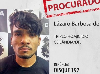 Lázaro Barbosa de Sousa mata pessoas em Ceilândia