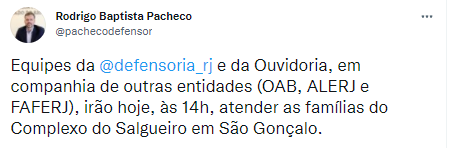 Print do procurador no qual é diz: Equipes da  @defensoria_rj  e da Ouvidoria, em companhia de outras entidades (OAB, ALERJ e FAFERJ), irão hoje, às 14h, atender as famílias do Complexo do Salgueiro em São Gonçalo