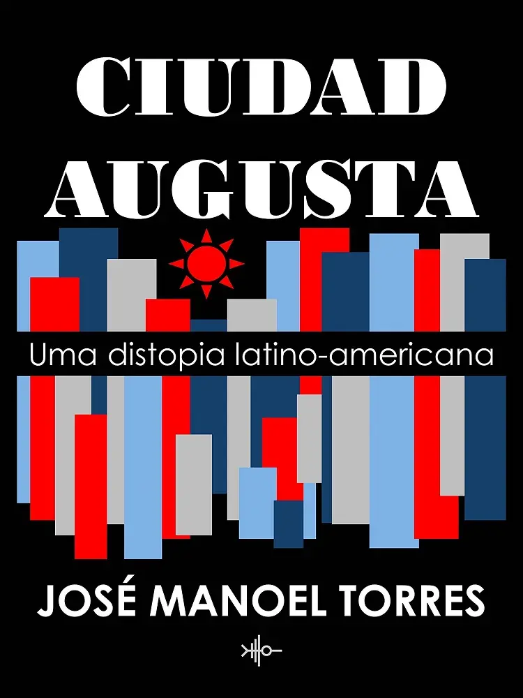 Livro “Ciudad Augusta: Uma distopia latino-americana”, do pernambucano José Manoel Torres