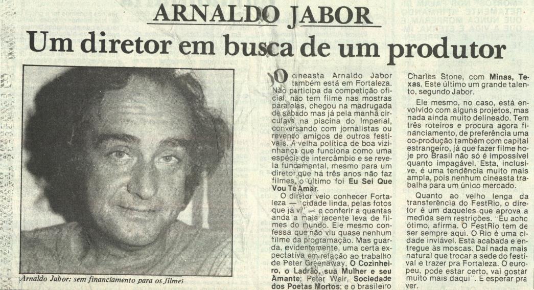 Em novembro de 1989, Arnaldo Jabour participou do III Fest Rio, festival de cinema cuja edição foi realizada naquele ano em Fortaleza