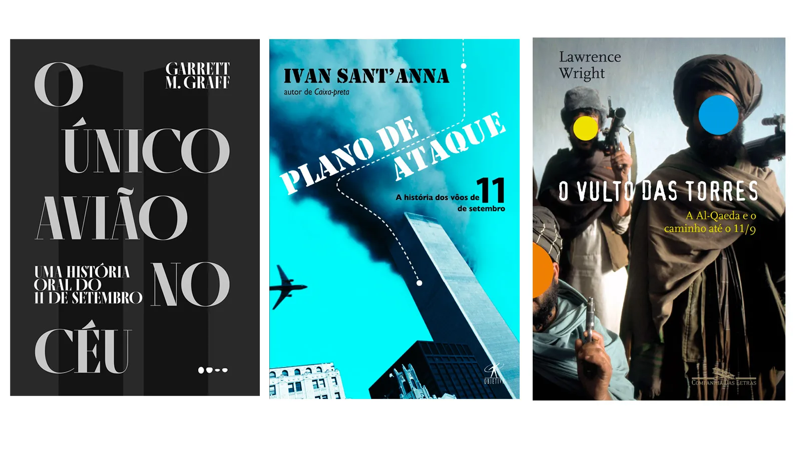 O único avião no céu: Uma história oral do 11 de setembro, de  Garrett Graf (2021) / Plano de ataque, de Ivan Sant'anna (2006) / O vulto das torres, de Lawrence Wright (2007)