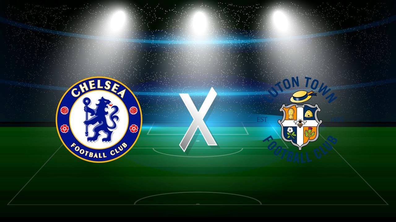 Luton Town x Chelsea: onde assistir ao vivo, horário e informações