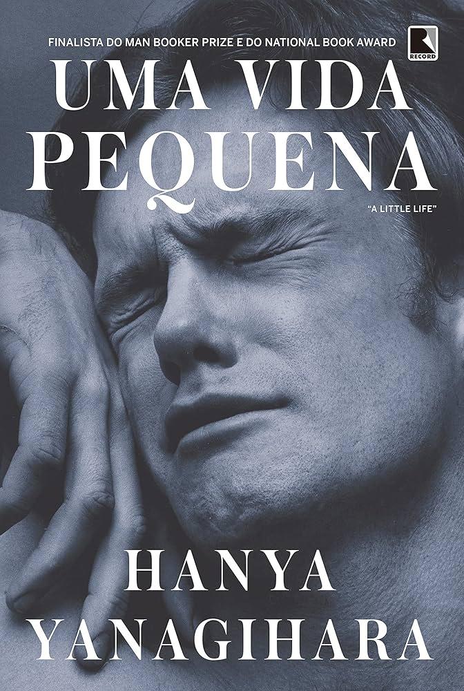 Uma Vida Pequena (Hanya Yanagihara)