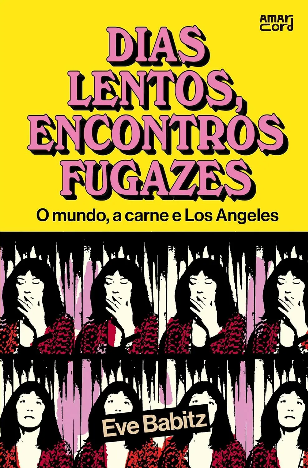 Capa do livro Dias lentos, encontros fugazes: o mundo, a carne e Los Angeles