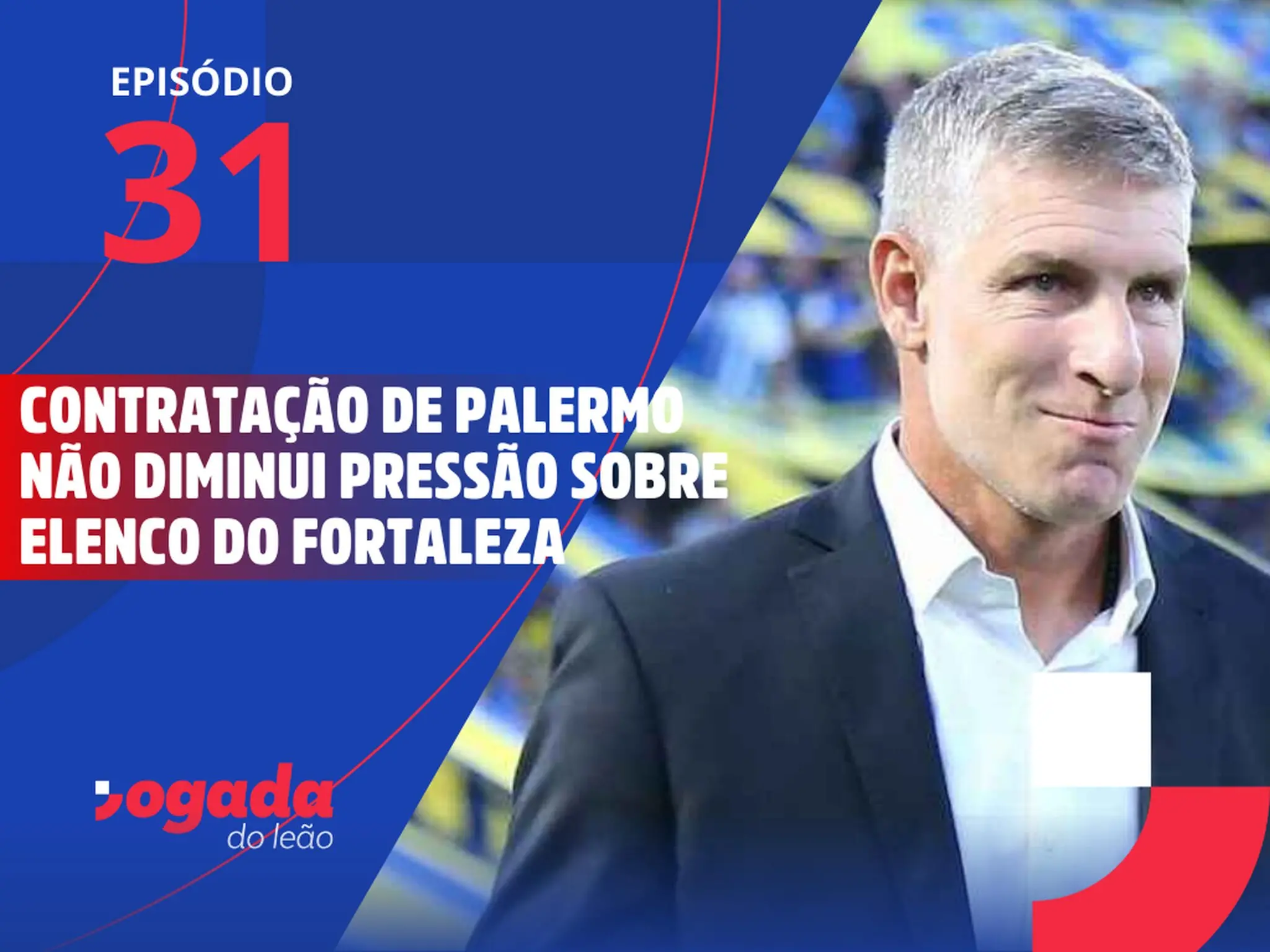 Palermo é o novo técnico do Fortaleza e fim da janela das transferências | Jogada do Leão #31