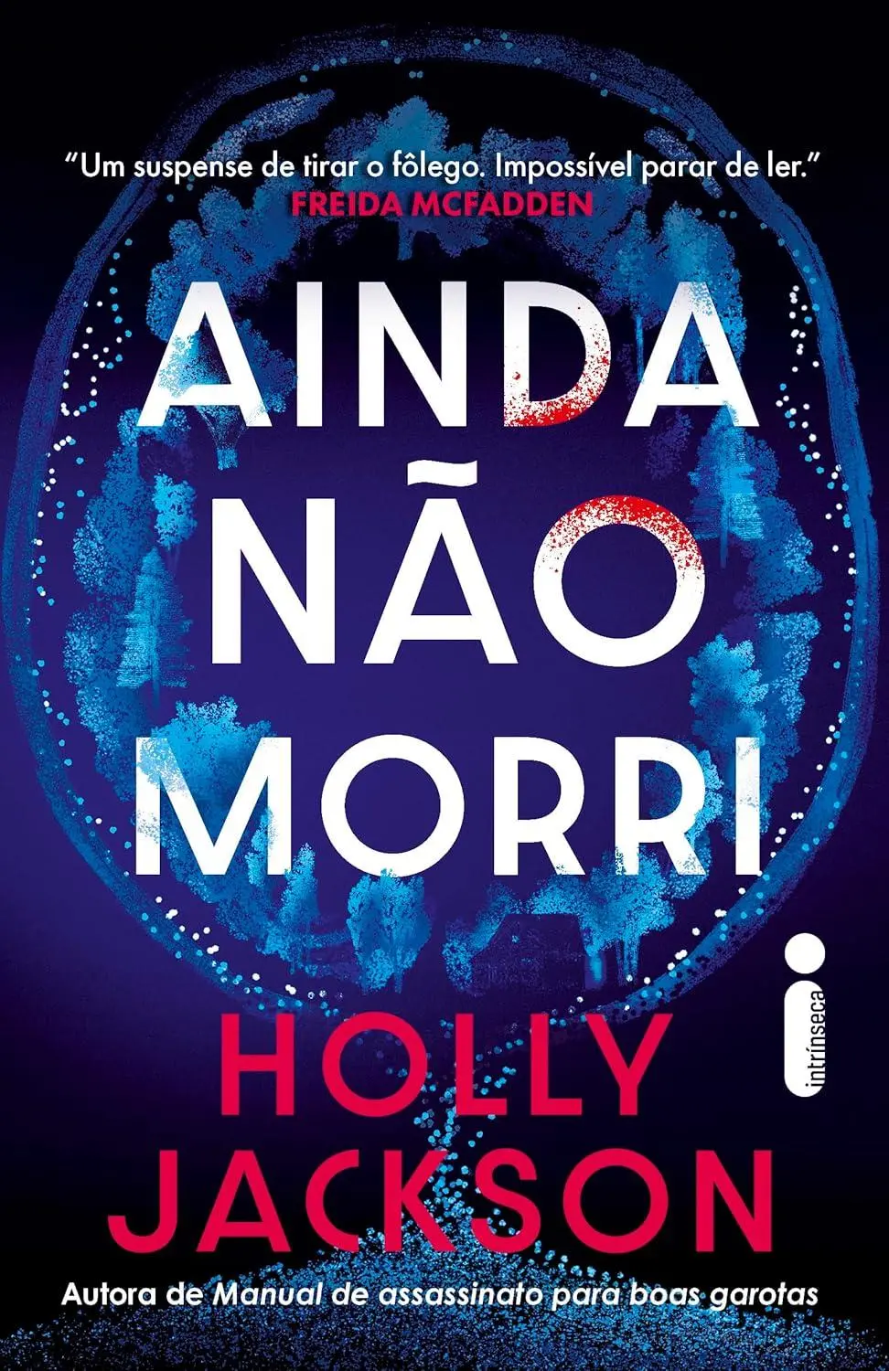 Capa do livro Ainda não morri, da escritora Holly Jackson, mesmo autora de Manual de Assassinato para Boas Garotas.