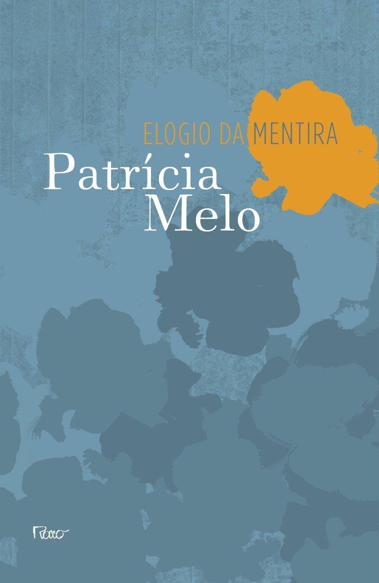 Imagem de capa do livro Elogio da Mentira, de Patrícia Melo, para matéria sobre livros que possuem suspense como a morte de Odete Roitman.