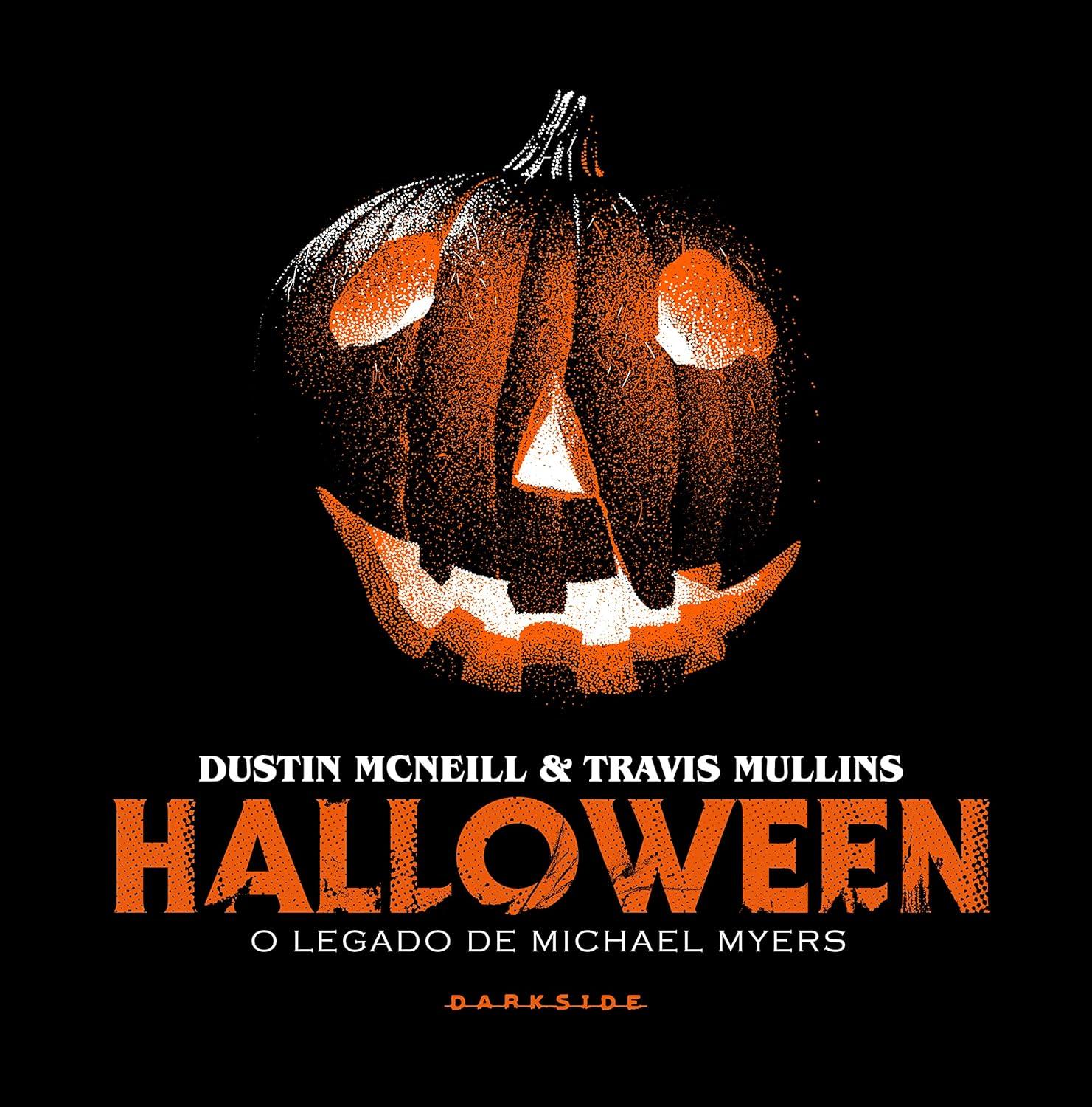 Imagem de capa do livro Halloween: O Legado de Michael Myers, de Dustin McNeill e Travis Mullins, para matéria sobre o Dia das Bruxas.