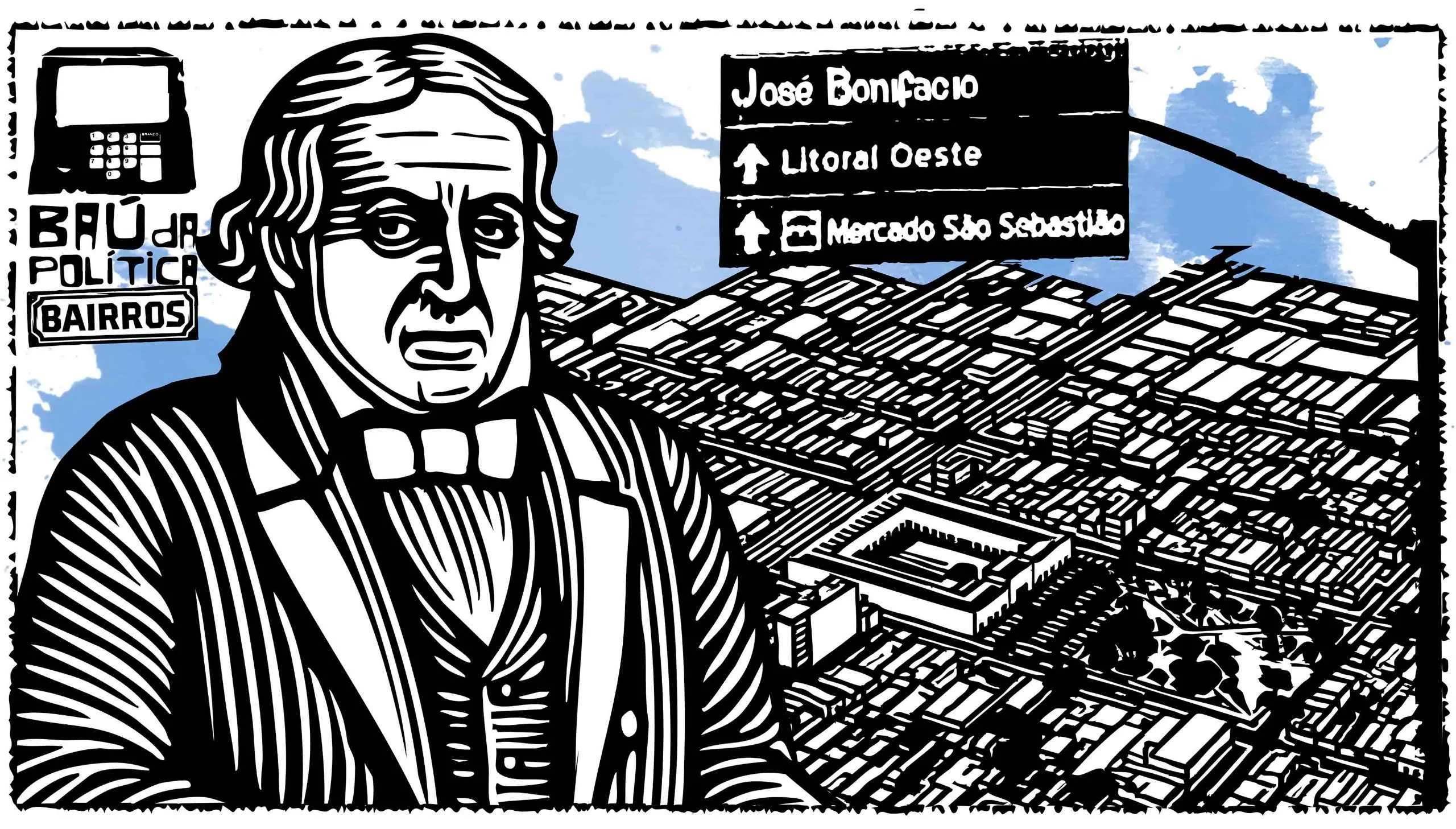 Ilustração em estilo xilogravura mostrando José Bonifácio, com traços marcados em preto e branco, vestindo casaca e gravata borboleta. À esquerda, aparece o selo “Baú da Política – Bairros” ao lado de uma urna eletrônica estilizada. Ao fundo, vê-se uma vista aérea desenhada do bairro José Bonifácio, em Fortaleza, com quarteirões e o Mercado São Sebastião destacados. No topo direito, há uma placa preta com letras brancas indicando “José Bonifácio”, “Litoral Oeste” e “Mercado São Sebastião”, como se fosse uma sinalização urbana.