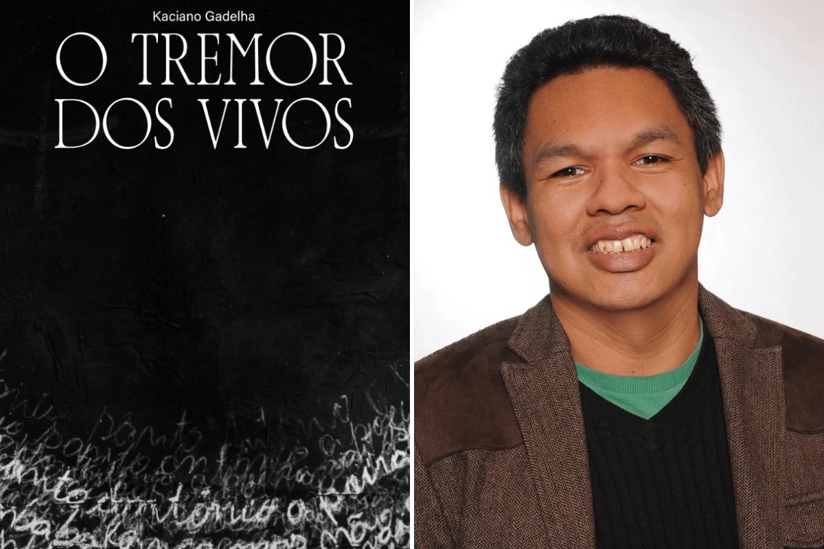 Imagem do cearense Kaciano Gadelha e da capa do livro O tremor dos vivos.