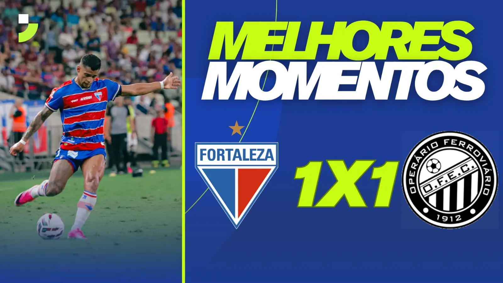 Imagem da notícia Fortaleza 1x1 Operário: Veja os melhores momentos do jogo
