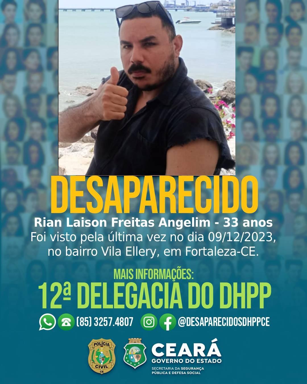 Cartaz de desaparecido feito pela Polícia Civil do Ceará informando do sumiço de Rian Laison Freitas Angelim, de 33 anos, visto pela última vez no bairro Vila Ellery, em Fortaleza