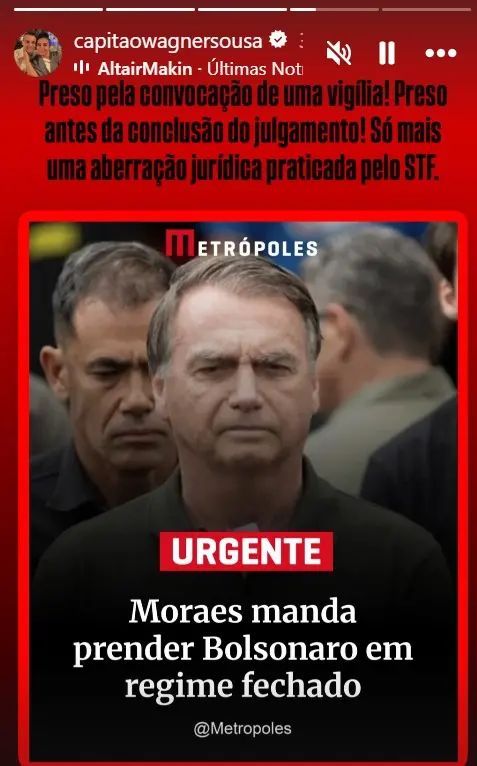 A imagem é uma captura de tela de um story de rede social. Na parte superior, há um texto em letras vermelhas e brancas afirmando: “Preso pela convocação de uma vigília! Preso antes da conclusão do julgamento! Só mais uma aberração jurídica praticada pelo STF.” Logo abaixo, aparece a marca “Metrópoles” e, ao centro, a foto de um homem de expressão séria, cercado por outras pessoas ao fundo desfocado. Sobre a foto, há um selo vermelho com a palavra “URGENTE”. Abaixo dele, em letras brancas, lê-se: “Moraes manda prender Bolsonaro em regime fechado”.