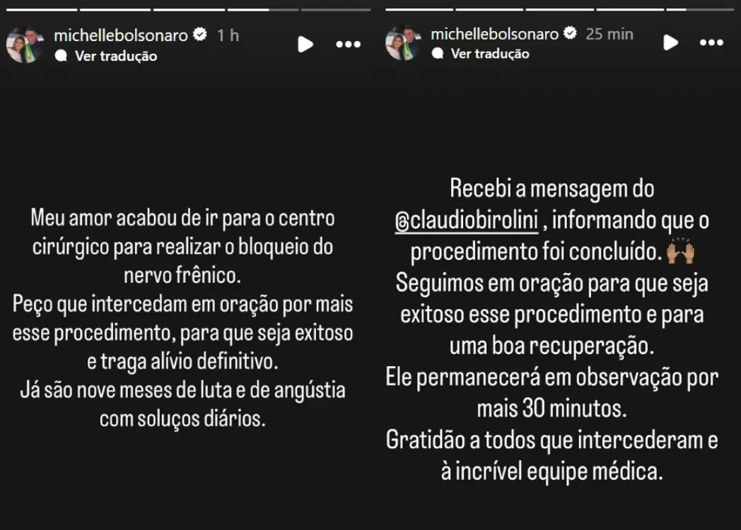 Captura de tela de dois stories do Instagram publicados por Michelle Bolsonaro. À esquerda, texto em fundo preto informa que Jair Bolsonaro foi ao centro cirúrgico para realizar o bloqueio do nervo frênico e pede orações, mencionando nove meses de luta com soluços diários. À direita, outro story comunica que o procedimento foi concluído, que ele seguirá em observação por cerca de 30 minutos e agradece às pessoas que oraram e à equipe médica.