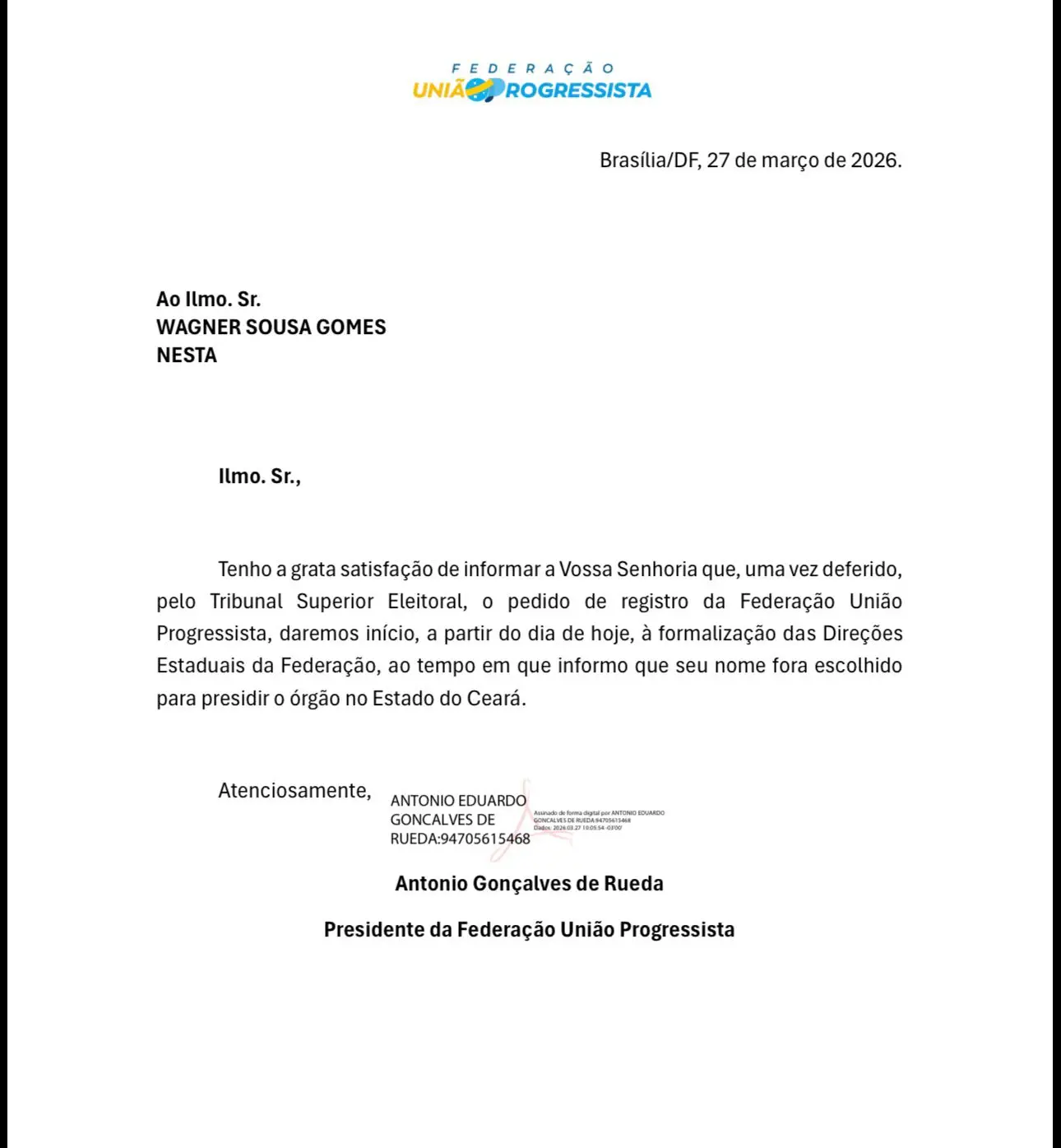 Documento oficial em formato de carta, com o logotipo da Federação União Progressista no topo e data “Brasília/DF, 27 de março de 2026” à direita. O texto é dirigido a “Wagner Sousa Gomes” e informa que, após deferimento do Tribunal Superior Eleitoral, será iniciada a formalização das direções estaduais da federação. A carta comunica ainda que o destinatário foi escolhido para presidir o órgão no Estado do Ceará. Ao final, há a assinatura de Antonio Gonçalves de Rueda, identificado como presidente da Federação União Progressista.